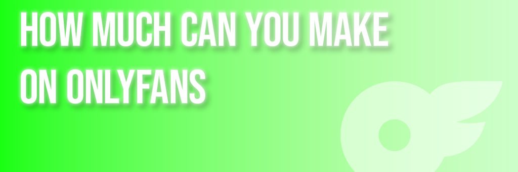 How Much Can You Make on OnlyFans | Divafluence