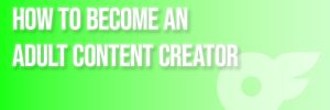 How to Become an Adult Content Creator | Divafluence
