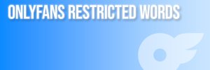 OnlyFans Restricted Words | Divafluence
